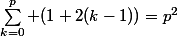 \sum_{k=0}^p (1+2(k-1))=p^2