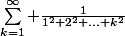 \sum_{k=1}^{\infty} \frac{1}{1^2+2^2+...+k^2}