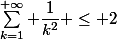 \sum_{k=1}^{+\infty} \dfrac{1}{k^2} \leq 2