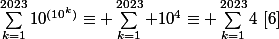 \sum_{k=1}^{2023}10^{(10^k)}\equiv \sum_{k=1}^{2023} 10^4\equiv \sum_{k=1}^{2023}4\,\,[6]