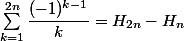 \sum_{k=1}^{2n}\dfrac{(-1)^{k-1}}k=H_{2n}-H_n
