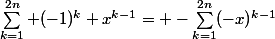 \sum_{k=1}^{2n} (-1)^k x^{k-1}= -\sum_{k=1}^{2n}(-x)^{k-1}