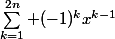 \sum_{k=1}^{2n} (-1)^kx^{k-1}