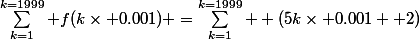 \sum_{k=1}^{k=1999} f(k\times 0.001) =\sum_{k=1}^{k=1999}  (5k\times 0.001 +2)