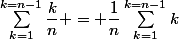 \sum_{k=1}^{k=n-1}{\dfrac{k}{n}} = \dfrac{1}{n}\sum_{k=1}^{k=n-1}{k}