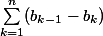 \sum_{k=1}^{n}(b_{k-1}-b_{k})
