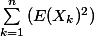 \sum_{k=1}^{n}{(E(X_k)^2)}