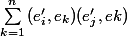 \sum_{k=1}^{n}{(e'_i,e_k)(e'_j,ek)}