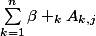 \sum_{k=1}^{n}{\beta _{k}A_{k,j}}
