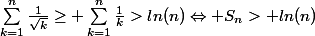 \sum_{k=1}^{n}{\frac{1}{\sqrt{k}}}\geq \sum_{k=1}^{n}{\frac{1}{k}}>ln(n)\Leftrightarrow S_n> ln(n)