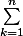 \sum_{k=1}^{n}{}