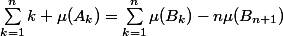 \sum_{k=1}^{n}{k \mu(A_k)}=\sum_{k=1}^{n}{\mu(B_k)}-n\mu(B_{n+1})