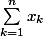 \sum_{k=1}^{n}{x_{k}}