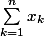 \sum_{k=1}^{n}{x_}_{k}