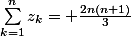 \sum_{k=1}^{n}{z_{k}}= \frac{2n(n+1)}{3}