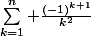 \sum_{k=1}^{n} \frac{(-1)^{k+1}}{k^{2}}