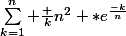 \sum_{k=1}^{n} \frac {k}{n^2} *e^\frac{-k}{n}