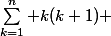 \sum_{k=1}^{n} k(k+1) 