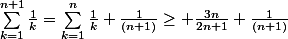\sum_{k=1}^{n+1}{\frac{1}{k}}=\sum_{k=1}^{n}{\frac{1}{k}}+\frac{1}{(n+1)}\geq \frac{3n}{2n+1}+\frac{1}{(n+1)}