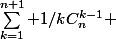 \sum_{k=1}^{n+1} 1/kC_n^{k-1} 