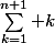 \begin{array}{cccc} x_{n+1}&=&\sum_{k=1}^{n+1} k&,\forall n\in\N\\ &=&\sum_{k=1}^{n} k+n+1&,\forall n\in\N\\&=&\frac{n(n+1)}{2}+n+1&,\forall n\in\N\\&=&\frac{(n+1)(n+2)}{2}&,\forall n\in\N\end{array}
