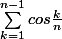\sum_{k=1}^{n-1}{cos\frac{k}{n}}