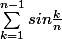 \sum_{k=1}^{n-1}{sin\frac{k}{n}}
