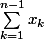 \sum_{k=1}^{n-1}{x_{k}}