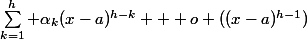 \sum_{k=1}^h \alpha_k(x-a)^{h-k} + o ((x-a)^{h-1})