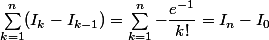 \sum_{k=1}^n(I_k-I_{k-1})=\sum_{k=1}^n-\dfrac{e^{-1}}{k!}=I_n-I_0