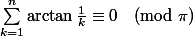 \sum_{k=1}^n\arctan\frac1k\equiv0\pmod\pi