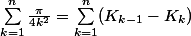 \sum_{k=1}^n\frac{\pi}{4k^2}=\sum_{k=1}^n(K_{k-1}-K_k)