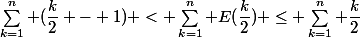 \sum_{k=1}^n (\dfrac{k}{2} - 1) < \sum_{k=1}^n E(\dfrac{k}{2}) \le \sum_{k=1}^n \dfrac{k}{2}