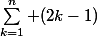 \sum_{k=1}^n (2k-1)