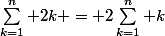 \sum_{k=1}^n 2k = 2\sum_{k=1}^n k