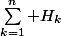 \sum_{k=1}^n H_{k}