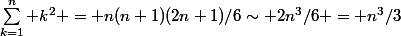 \sum_{k=1}^n k^2 = n(n+1)(2n+1)/6\sim 2n^3/6 = n^3/3