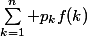 \sum_{k=1}^n p_kf(k)