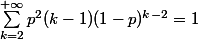 \sum_{k=2}^{+\infty}p^2(k-1)(1-p)^{k-2}=1