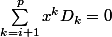 \sum_{k=i+1}^{p}x^kD_k=0