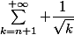 \sum_{k=n+1}^{+\infty} \dfrac{1}{\sqrt{k}}