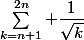 \sum_{k=n+1}^{2n} \dfrac{1}{\sqrt{k}}