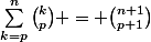 \sum_{k=p}^{n}{\binom{k}{p}} = \binom{n+1}{p+1}