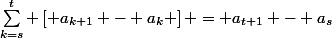 \sum_{k=s}^t \left[ a_{k+1} - a_{k} \right] = a_{t+1} - a_s