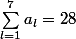 \sum_{l=1}^{7}{a_{l}}=28