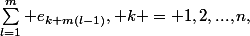 \sum_{l=1}^m e_{k+m(l-1)}, k = 1,2,...,n,