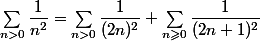 \sum_{n>0}\dfrac1{n^2}=\sum_{n>0}\dfrac1{(2n)^2}+\sum_{n\geqslant0}\dfrac1{(2n+1)^2}