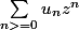 \sum_{n>=0}^{}}{u_nz^n}