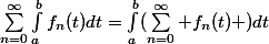 \sum_{n=0}^\infty\int_a^bf_n(t)dt=\int_a^b(\sum_{n=0}^\infty f_n(t) )dt