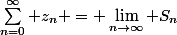 \sum_{n=0}^\infty z_n = \lim_{n\to\infty} S_n